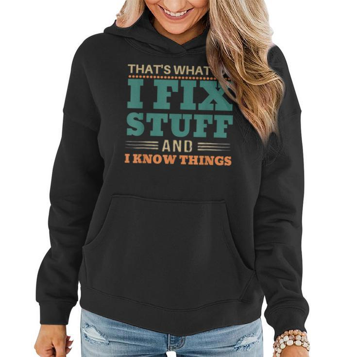 Thats What I Do I Fix Stuff And I Know Things Funny Saying  V9 Women Hoodie