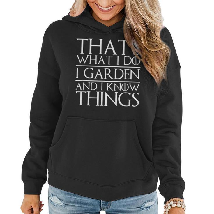 Thats What I Do I Garden And I Know Things Funny Gardening  Women Hoodie