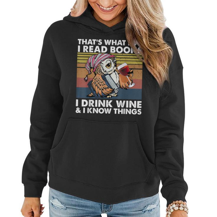 Thats What I Do I Read Books I Drink Wine & I Know Things  Women Hoodie