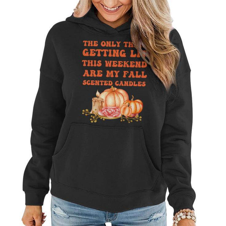 The Only Thing Getting Lit This Weekend Are My Fall Scented   Women Hoodie