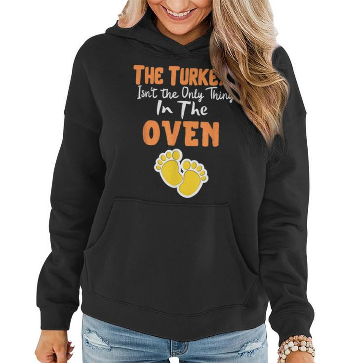 The Turkey Isnt The Only Thing In The Oven - Funny Holiday  Women Hoodie