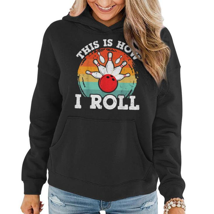 This Is How I Roll Funny Bowling Balls Pin Bowler Vintage  Women Hoodie