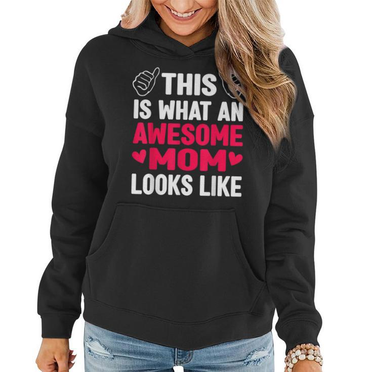 This Is What An Awesome Mom Looks Like Mothers Day Gifts Mom  Women Hoodie