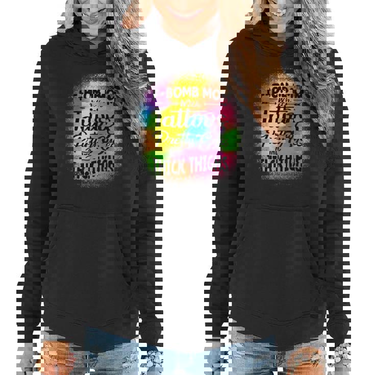 Tie Dye F Bomb Mom With Tattoos Pretty Eyes And Thick Thighs  Women Hoodie