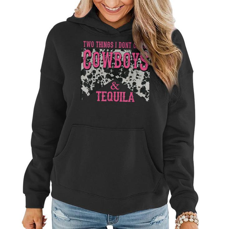 Two Things We Dont Chase Cowboys And Tequila Cowhide  Women Hoodie