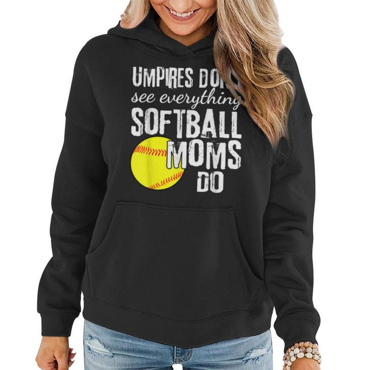 Umpires Dont See Everything Softball Moms Do Funny Quote  Women Hoodie