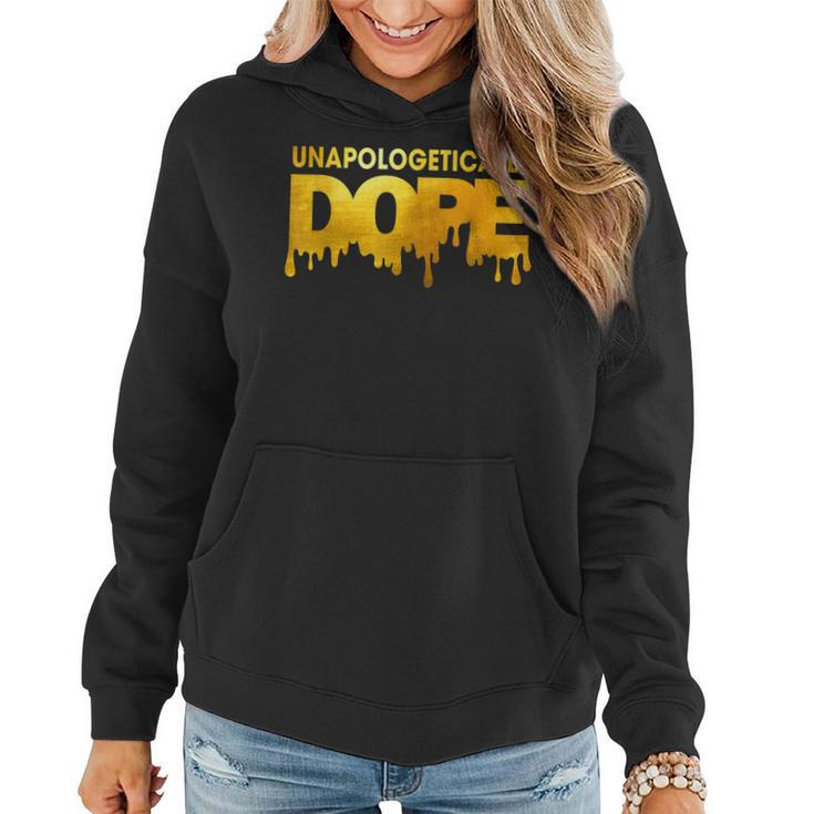 Unapologetically Dope Melanin African Black History Dripping  V2 Women Hoodie