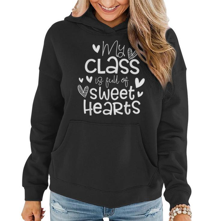 Valentines Day My Class Full Of Sweethearts Teacher Funny  Women Hoodie