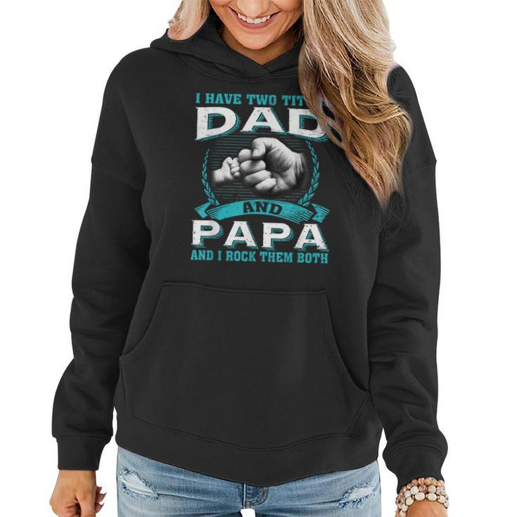 Vintage I Have Two Titles Dad & Papa And I Rock Them Both  Women Hoodie