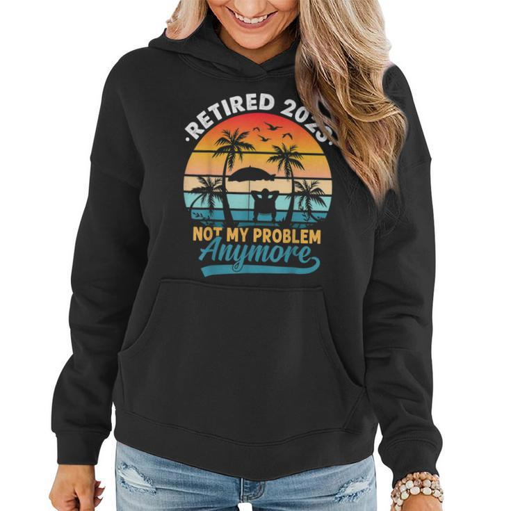Vintage Retired 2023 Not My Problem Anymore Retirement Gift  Women Hoodie
