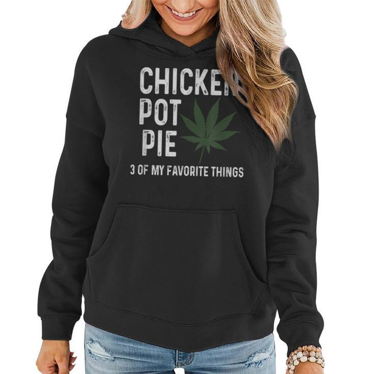Weed For Men Chicken Pot Pie 3 Of My Favorite Things  Gift For Mens Women Hoodie