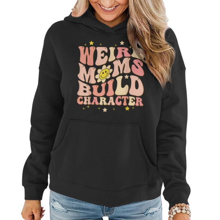 Weird Moms Build Character Mothers Day Funny For Best Mom  Women Hoodie