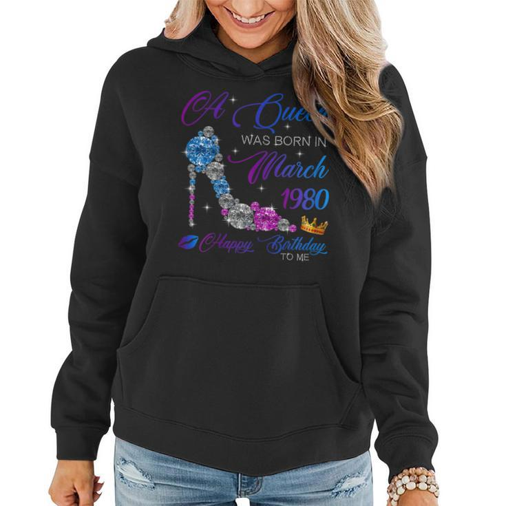 Womens A Queen Was Born In March 1980 40Th Birthday Gifts  Women Hoodie