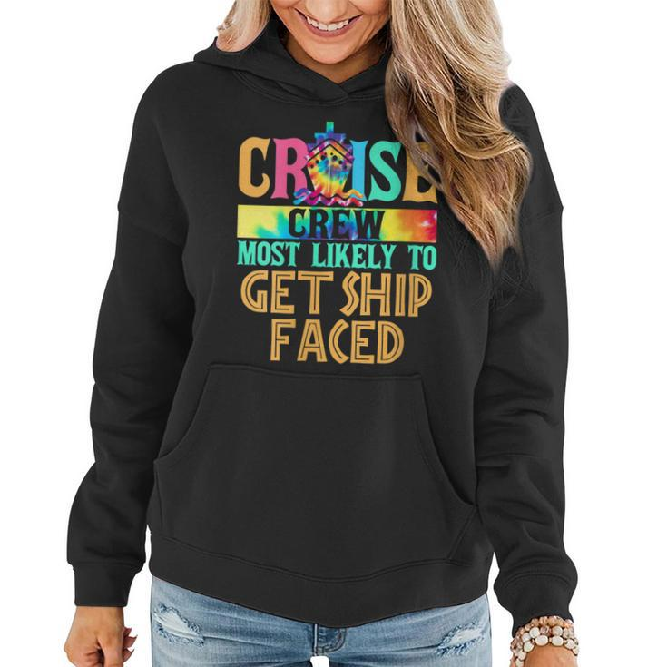 Womens Cruise Crew Most Likely To Get Ship Faced Cruiser Tie Dye  Women Hoodie