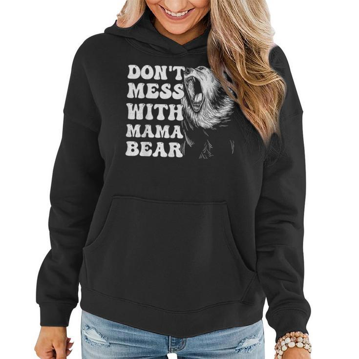 Womens Dont Mess With Mama Bear Funny Mothers Day  Women Hoodie