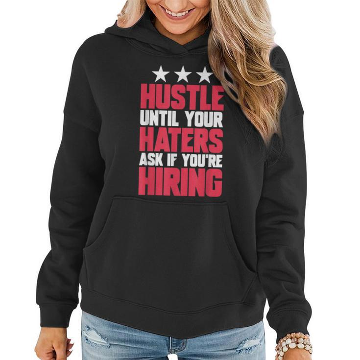 Womens Hustle Until Your Haters Ask If Youre Hiring Hustle  Women Hoodie