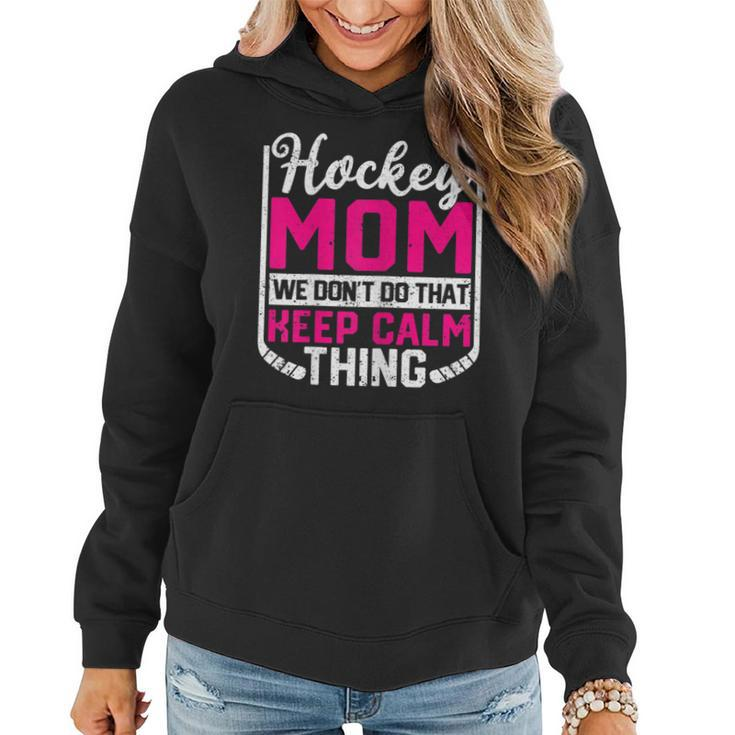 Womens Ice Hockey Mom We Dont Do That Keep Calm Thing Winter Sport  Women Hoodie
