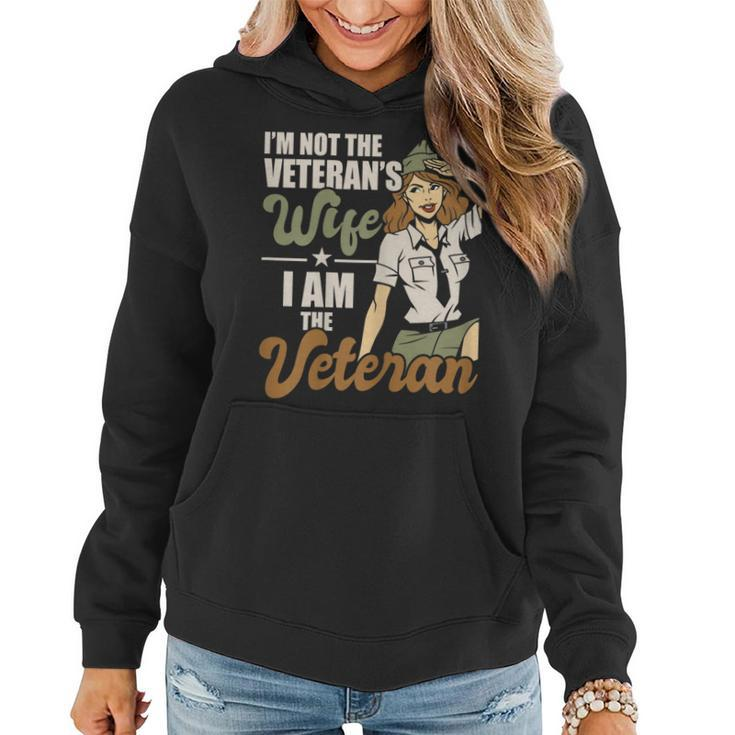 Womens Im Not The Veterans Wife I Am The Veteran Us Army Veteran  Women Hoodie