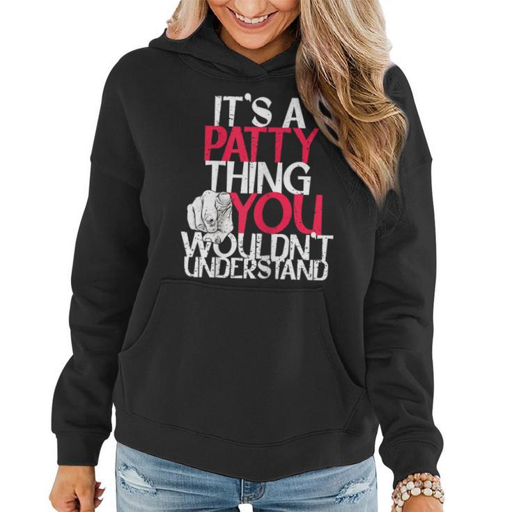 Womens Its A Patty Thing You Wouldnt Understand Women Hoodie