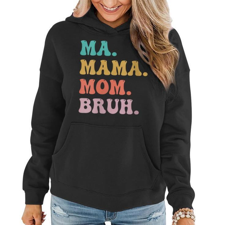 Womens Ma Mama Mom Bruh Mommy And Me Funny Boy Mom Mothers Day  Women Hoodie