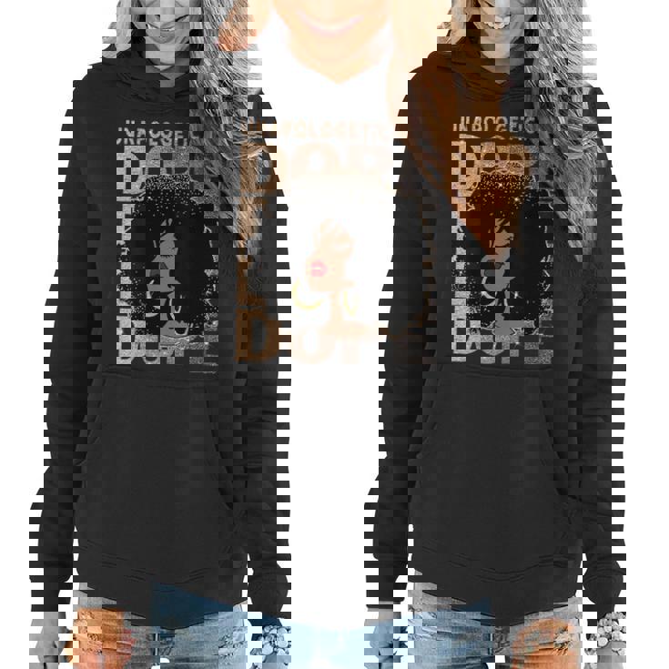 Womens Unapologetically Dope Black Pride Afro Black History Melanin  Women Hoodie