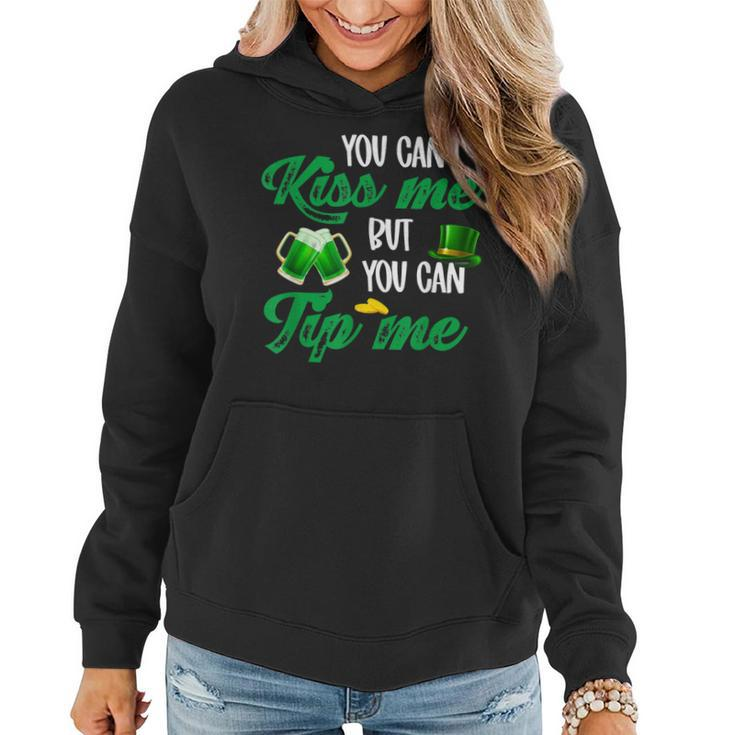 You Cant Kiss Me But You Can Tip Me Funny St Patricks Day  Women Hoodie
