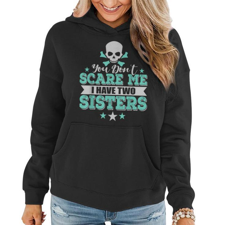 You Dont Scare Me I Have Two Sisters   Women Hoodie