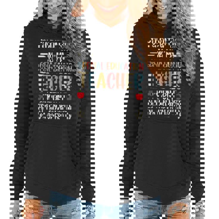 You Dont Scare Me Im A Special Education Teacher Funny  Women Hoodie