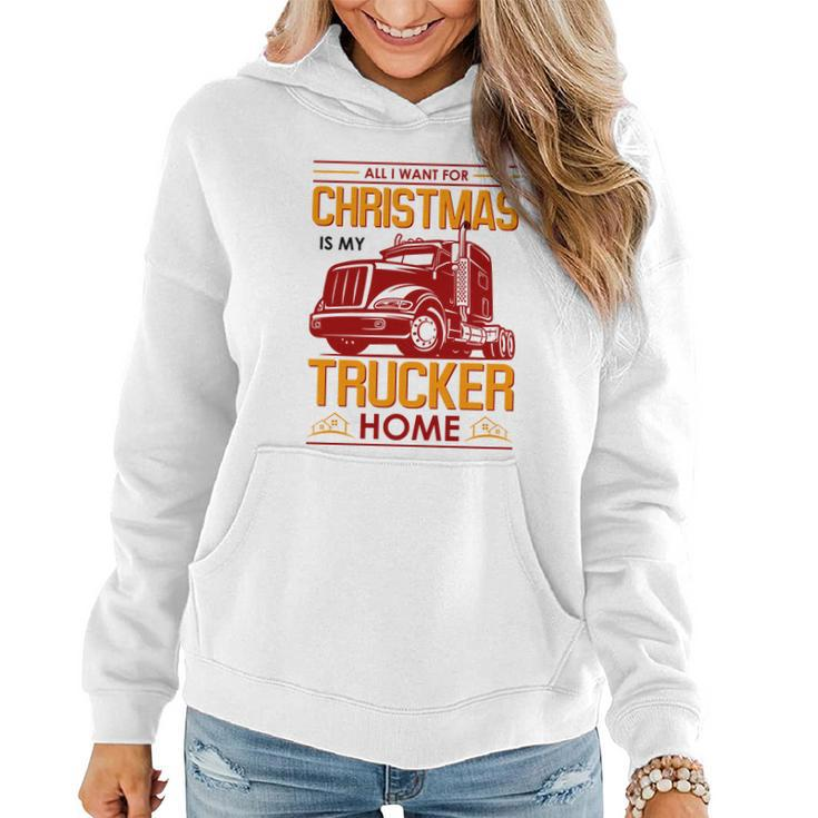 All I Want For Christmas Is My Trucker Home Women Hoodie
