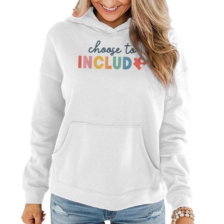 Choose To Include For Autism Teacher Special Education Sped  Women Hoodie