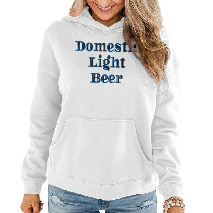 Domestic Light Beer  Women Hoodie