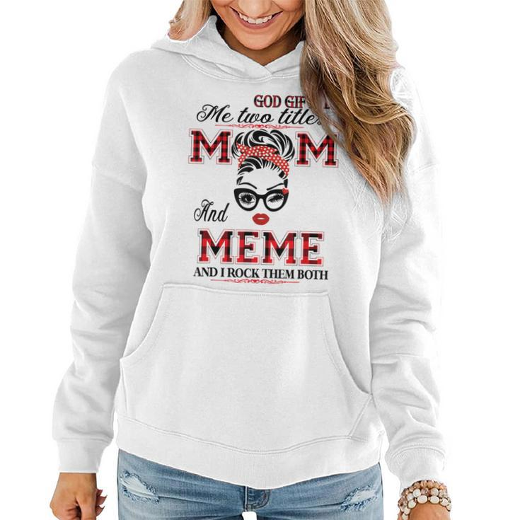 God Gifted Me Two Titles Mom And Meme Gifts  Women Hoodie