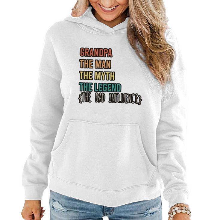 Grandpa The Man The Myth The Legend The Bad Influence Women Hoodie