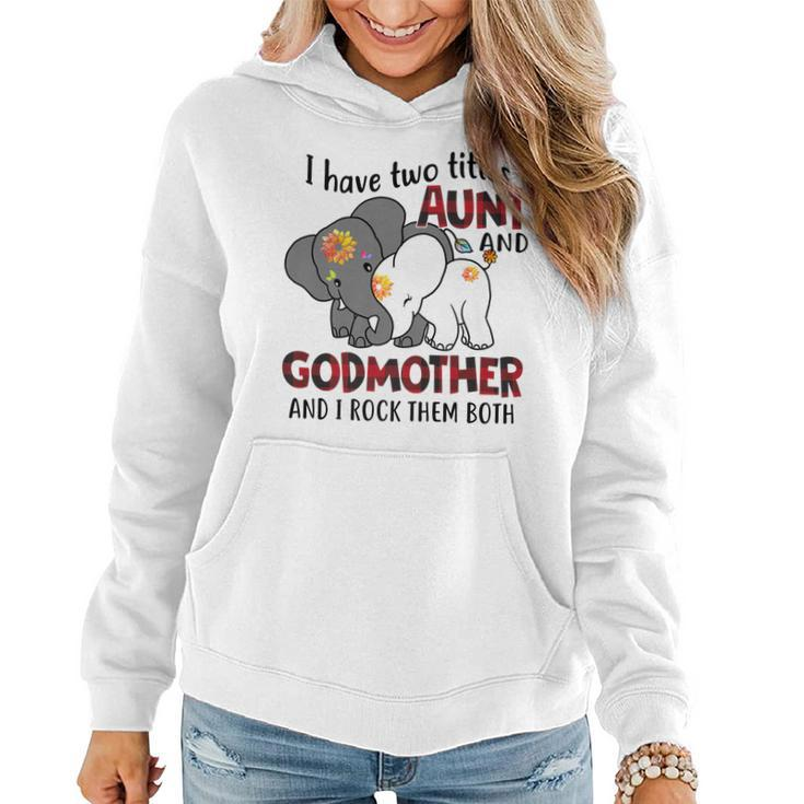 I Have Two Titles Aunt And Godmother And I Rock Them Both   V2 Women Hoodie