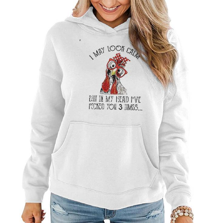 I May Look Calm But In My Head Ive Pecked You 3 Times Women Hoodie Graphic Print Hooded Sweatshirt