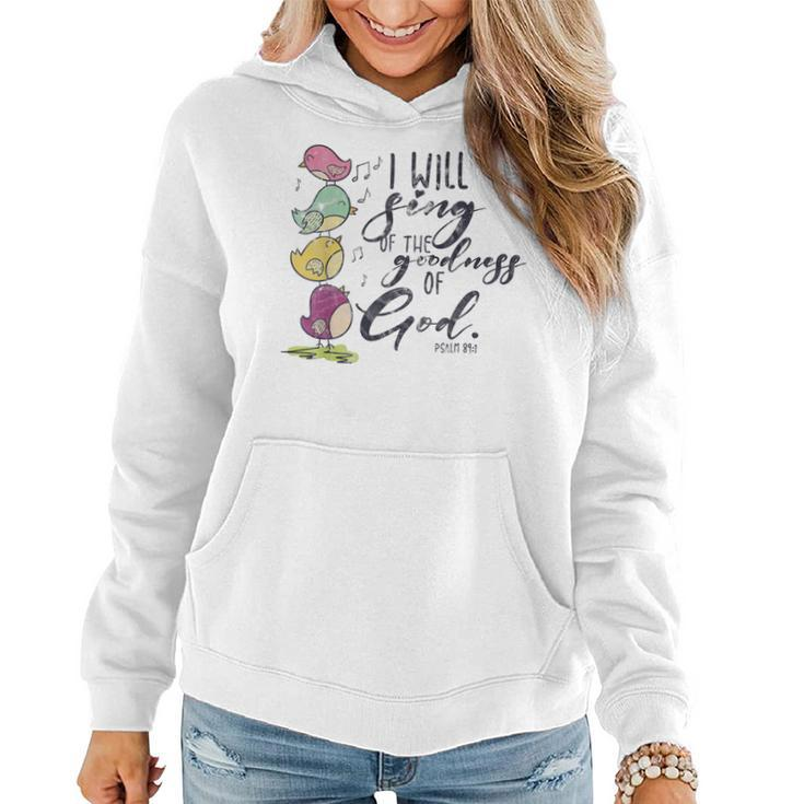 I Will Sing Of The Goodness Of God Christian Bible  Women Hoodie