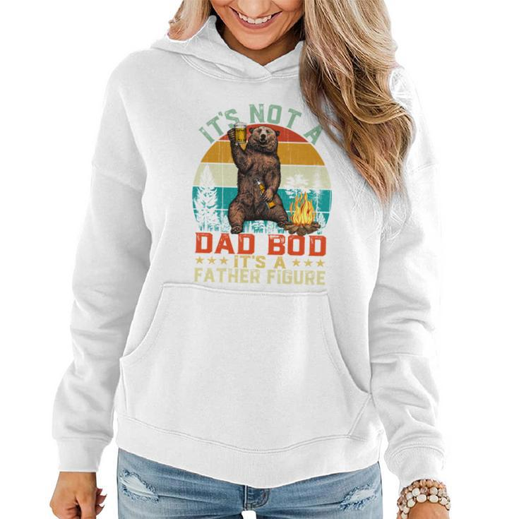 Its Not A Dad Bod Its A Father Figure Funny Bear Fathers Meaningful Gift Women Hoodie