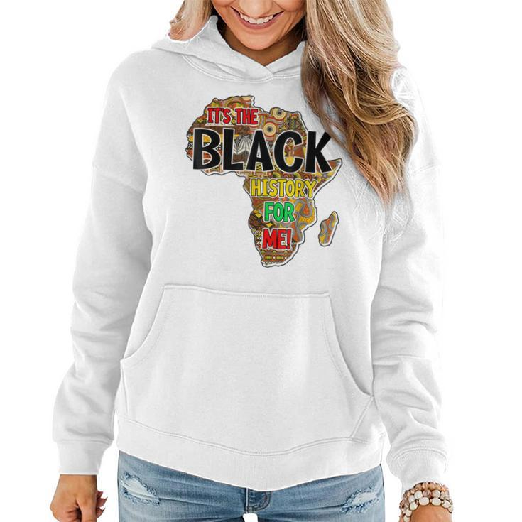 Its The Black History For Me African Black History Month  Women Hoodie