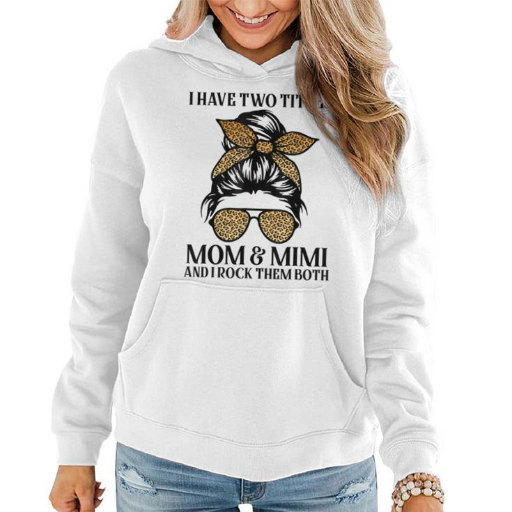 Leopard I Have Two Titles Mom & Mimi Mommy Mothers Day  Women Hoodie