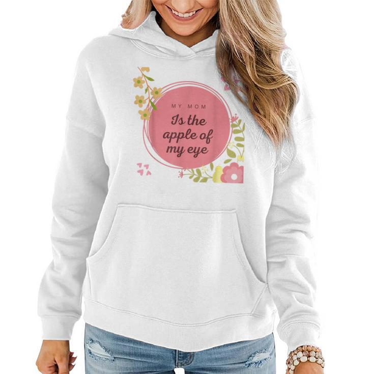 My Mom Is The Apple Of My EyeMother Day  Women Hoodie
