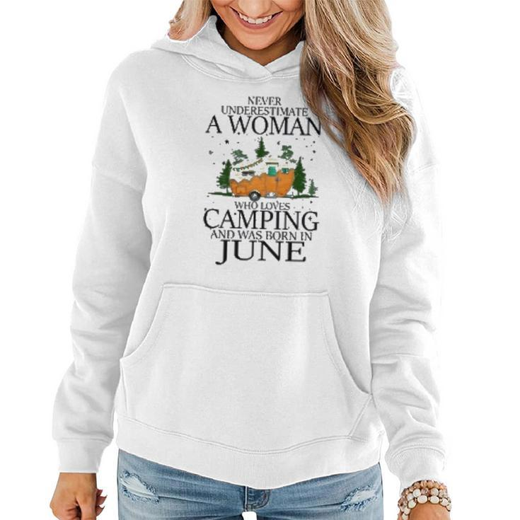 Never Underestimate A Woman Who Loves Camping And Was Born In June Women Hoodie Graphic Print Hooded Sweatshirt