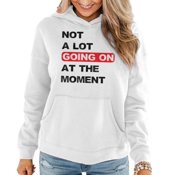 Not A Lot Going On At The Moment Distressed  Women Hoodie