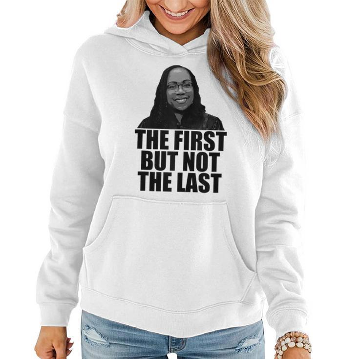The First But Not The Last Ketanji Brown Jackson Scotus Meme Women Hoodie Graphic Print Hooded Sweatshirt
