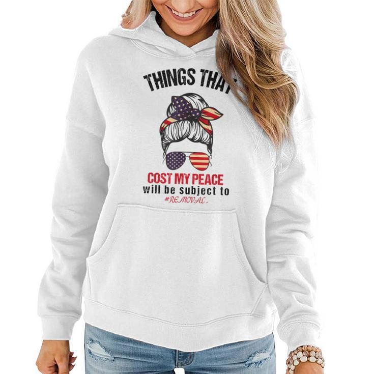 Things That Cost Me My Peace Will Be Subject To Removal  Women Hoodie