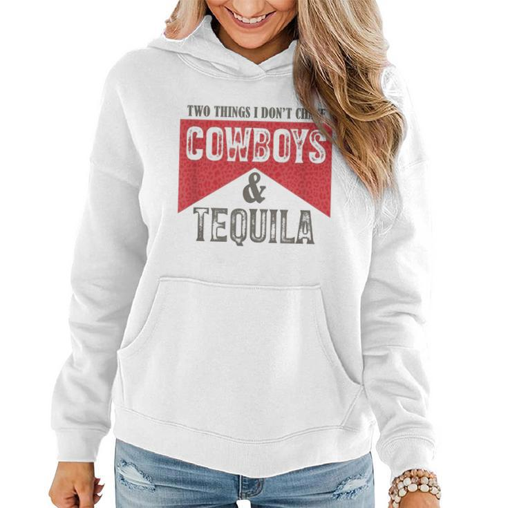 Two Things We Dont Chase Cowboys And Tequila Humor  Women Hoodie