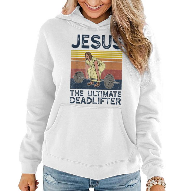 Vintage Jesus The Ultimate Deadlifter Funny Christian Gym  Women Hoodie
