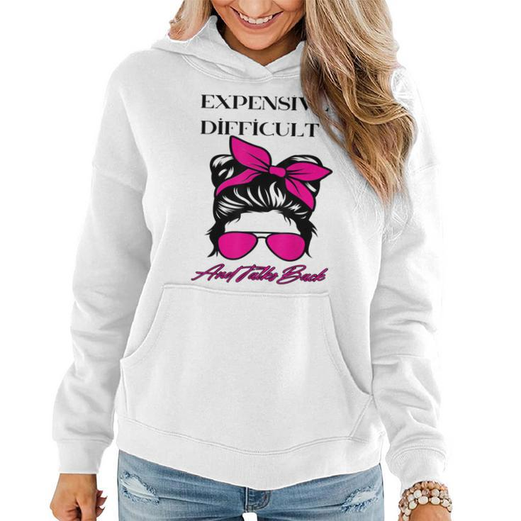 Women Apparel Messy Bun Expensive Difficult And Talks Back  Women Hoodie