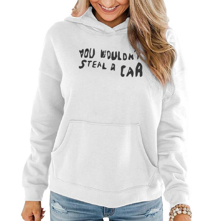 You Wouldnt Steal A Car Women Hoodie