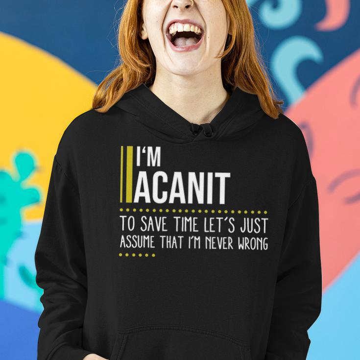 Acanit Name Gift Im Acanit Im Never Wrong Women Hoodie Gifts for Her