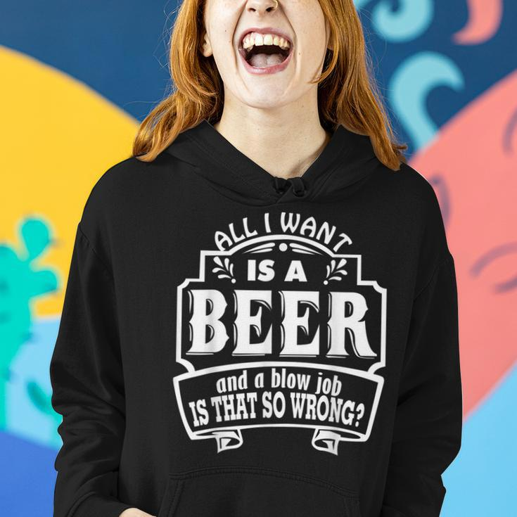 All I Want Is A Beer And A Blow Job S That So Wrong Women Hoodie Gifts for Her